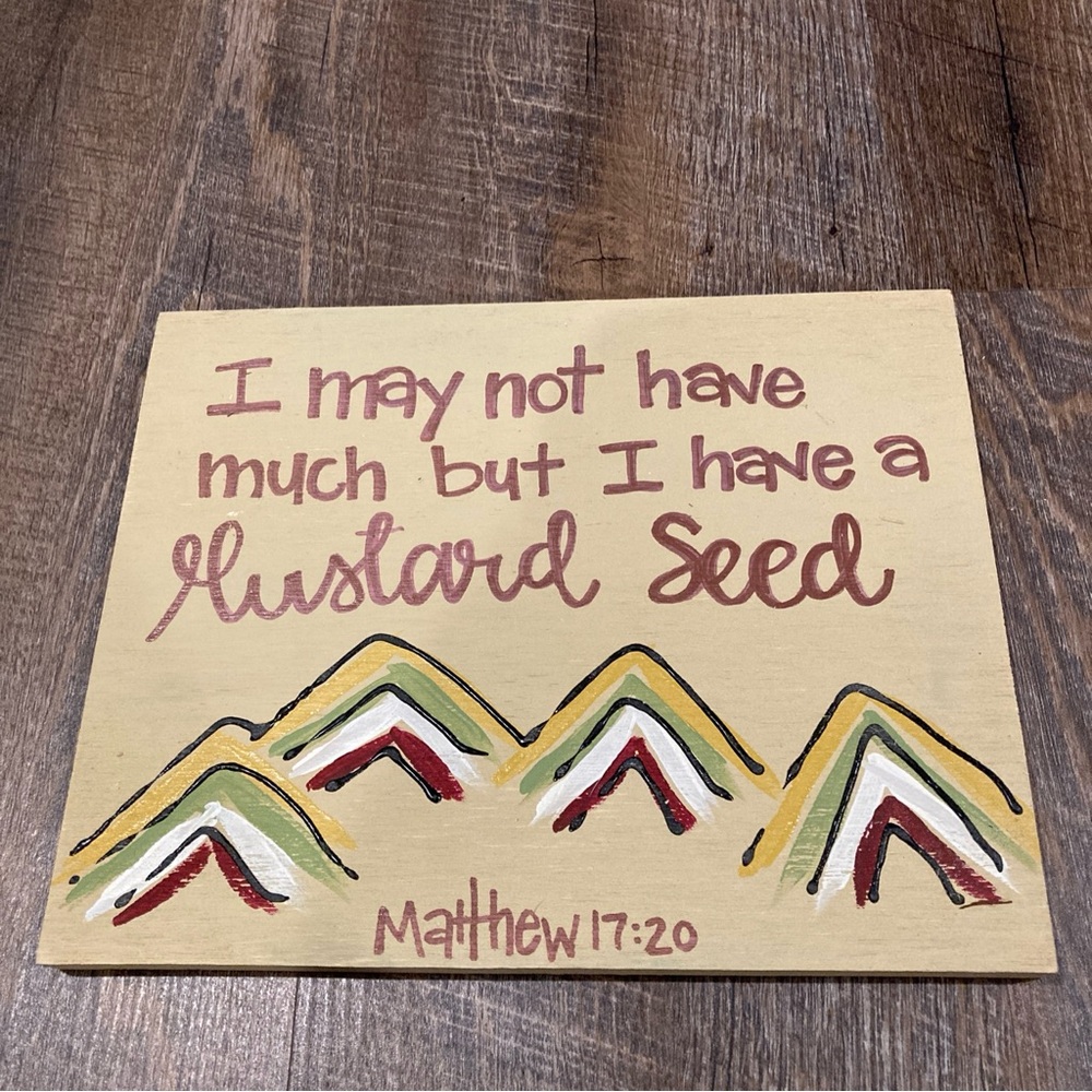 “I May Not Have Much But I Have A Mustard Seed” Handmade Wooden Sign Decor